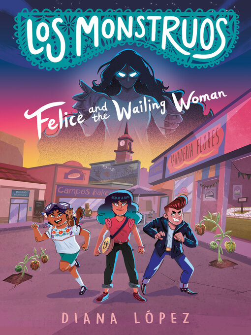 Title details for Felice and the Wailing Woman by Diana López - Available